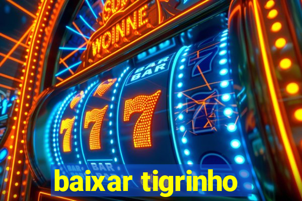 baixar tigrinho